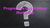 Progressive Questioning Workshop Slides - PD Teacher Training 