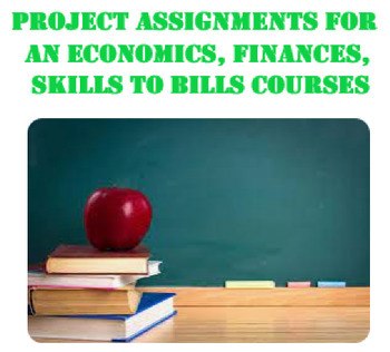 Preview of Project Assignments for Economics, Finances, Skills to Pay the Bills Courses