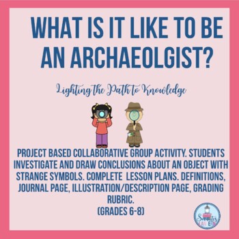 Preview of Project Based History:What Is It Like To Be An Archaeologist? (6-8)