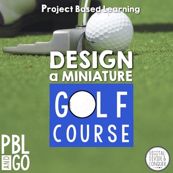 Preview of Project Based Learning: Design A MiniGolf Course (PBL) Print & Distance Learning