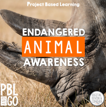 Preview of Project Based Learning: Endangered Animals (PBL) For Print & Digital Learning