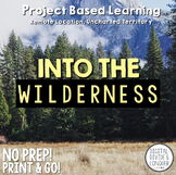 Project Based Learning: Into The Wilderness (PBL) For Prin