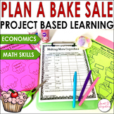 Plan a Bake Sale - Project Based Learning Unit Math and Economics
