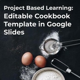 Project Based Learning: Editable Cookbook Template in Goog