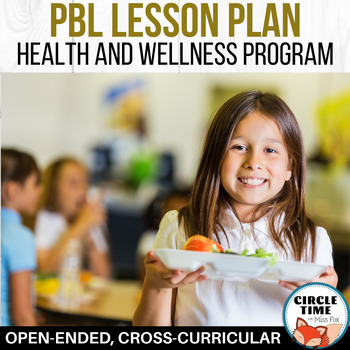 Preview of Project Based Learning, Health and Wellness, PBL Lesson Plan Grades 4-8