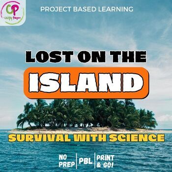 Preview of Project Based Learning: Lost On The Island - Survival With Science (PBL)