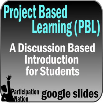 Preview of Project Based Learning / PBL: A Discussion Based Introduction for Students