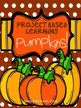 Preview of Project Based Learning- PUMPKINS!