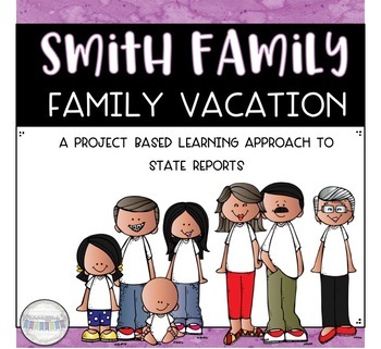 Preview of Project Based Learning: Smith Family Vacation - A State Report Project