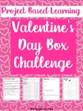 Project Based Learning Valentine's Day Box Challenge