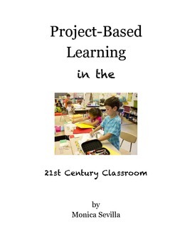 Preview of Project Based Learning in the 21st Century Classroom