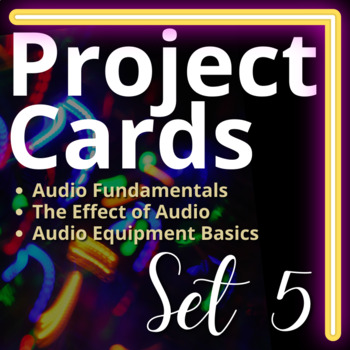 Preview of Project Cards Set 5: Audio Fundamentals, Effects of Audio, and Audio Equipment