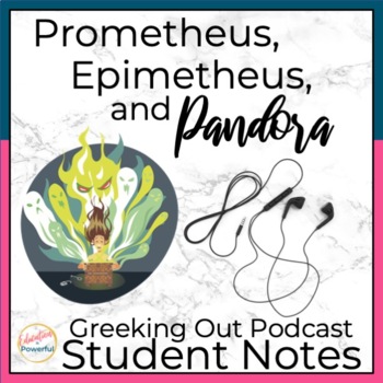 Preview of Prometheus and Pandora Podcast Listening Student Notes | Greeking Out