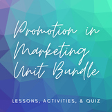 Promotion in Marketing Unit Bundle - Lessons, Activities, 