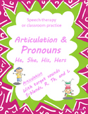 Pronouns (he,she,her,his) and Articulation (R, L, TH, S-bl
