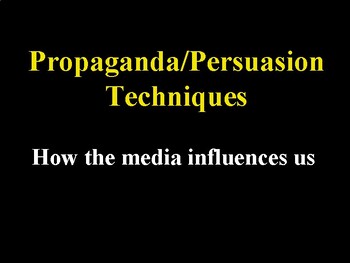 Preview of Propaganda/Persuasion Techniques / How the Media Influences us