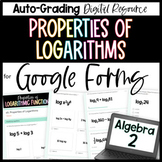 Properties of Logarithms - Algebra 2 Google Forms Homework