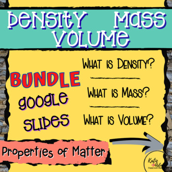 Properties of Matter BUNDLE: Density, Volume, Mass Google Slides ...