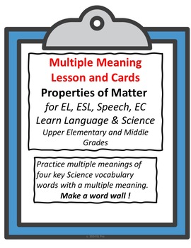 Preview of Properties of Matter/Multiple Meaning Lesson & Word Wall Cards/ EL/ESL/Speech