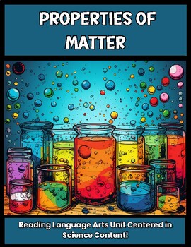Preview of Properties of Matter: Science-Centered Reading Language Arts Unit