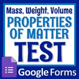 Properties of Matter TEST Mass Weight Volume Google Forms 