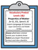 Properties of Matter/Unit Vocabulary Pretest for ESL/EL/Speech/EC