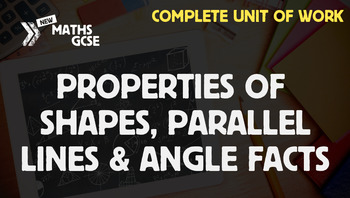 Preview of Properties of Shapes, Parallel Lines & Angle Facts - Complete Unit of Work