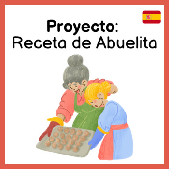 Preview of Proyecto: ¡La Receta de Abuelita! (Spanish Cooking Project)