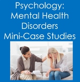 Psychology: Mental Health Disorders Mini-Case Studies (Hea