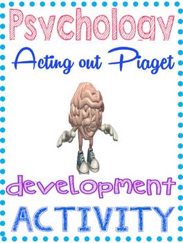 Preview of Psychology Acting Out the Piaget Way group activity for Developmental Unit