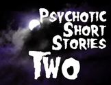 Psychotic Short Stories TWO -- Literary Analysis Mini-Unit