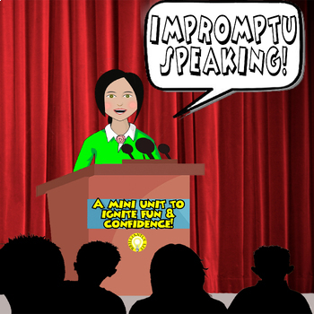 Preview of Public Speaking Unit | IMPROMPTU SPEAKING LESSON PLANS