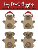 Pug Pencil Hugger | Pug Christmas Party Favors & Gift Tags