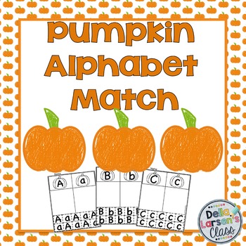 Pumpkin Alphabet Match by Della Larsen's Class | TpT