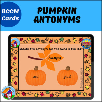 Preview of Pumpkin Antonyms BOOM Cards