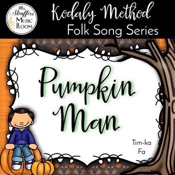 Preview of Pumpkin Man - Tim-ka, Fa - Kodaly Method Folk Song File 