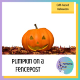 Pumpkin On A Fencepost: An Orff-Based Halloween Unit