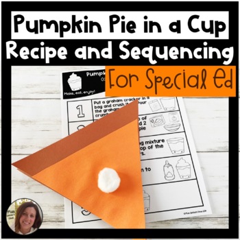 Preview of Pumpkin Pie in a Cup Visual Recipe and Sequencing | Special Education Resource
