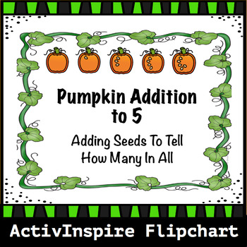 Preview of Pumpkin Seed Addition to 5: ActivInspire Flipchart