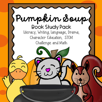 Preview of Pumpkin Soup Literacy, Writing, Language, Drama, STEM and Math Pack