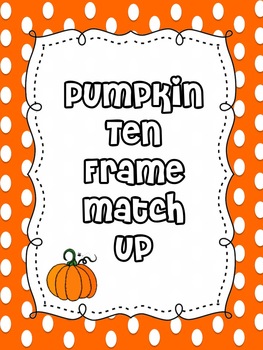 Preview of Pumpkin Ten Frame Match-Up
