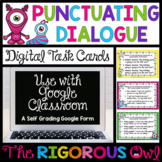 Punctuating Dialogue Task Cards - Digital Google Forms - T