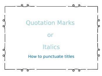 Preview of Punctuating titles: When to Use Quotation Mark vs. Italics/Underline