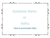 Punctuating titles: When to Use Quotation Mark vs. Italics