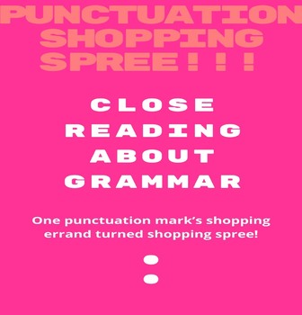 Preview of Close Reading About Grammar: Punctuation Shopping Spree (Using Colons)