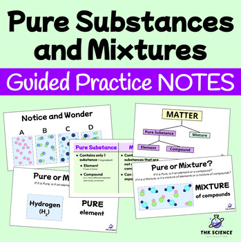 Pure Substances and Mixtures NOTES with Guided Practice by THKScience