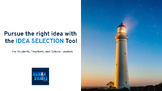 Pursue the right idea with  the IDEA SELECTION Tool