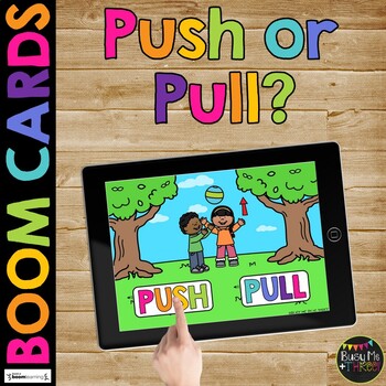 Preview of Push or Pull BOOM CARDS™ Force and Motion Science Digital Learning Activity