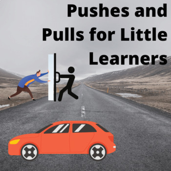 Preview of Pushes and Pulls for Little Learners