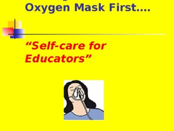 Preview of Put on your Own Oxygen Mask First: Self-care for Educators